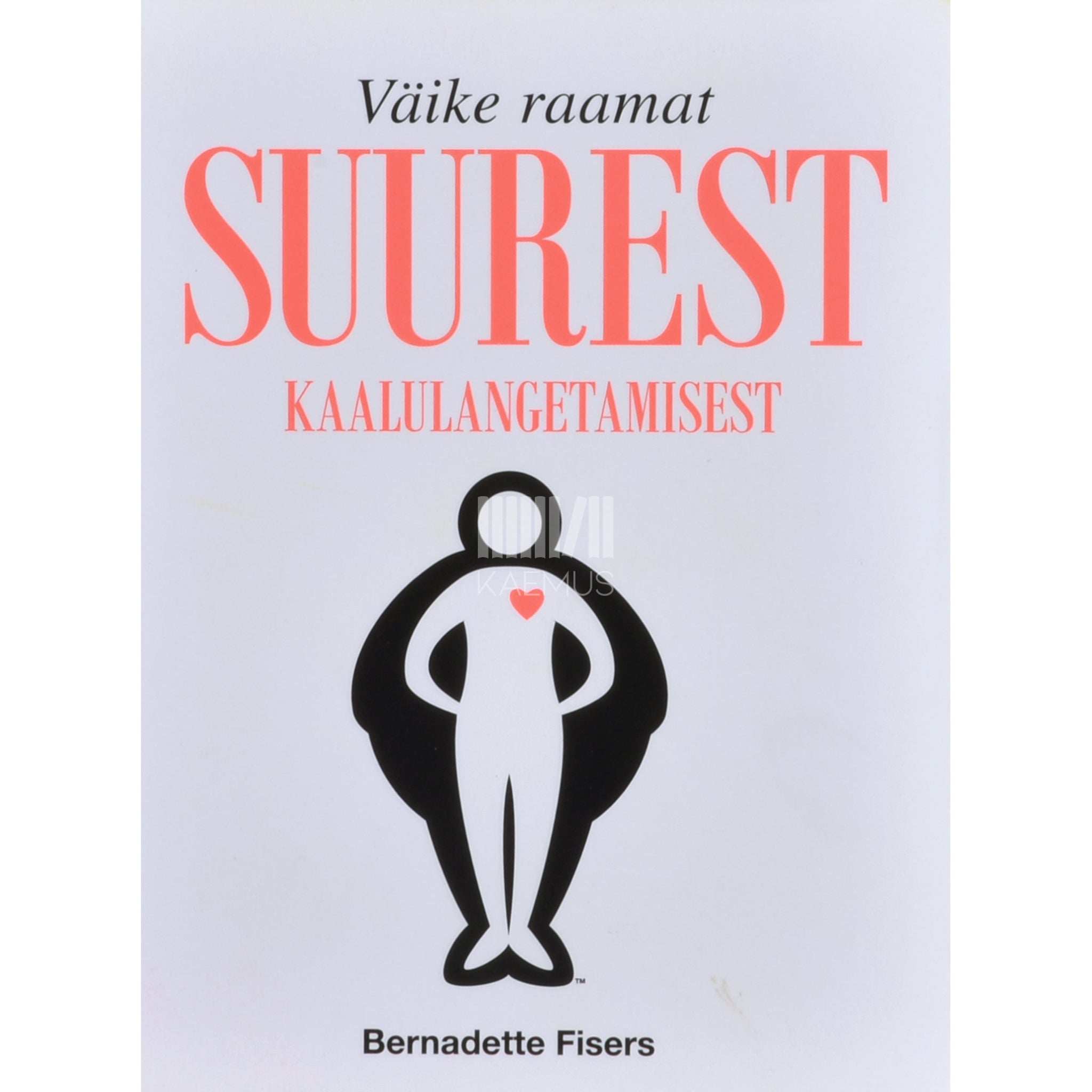 Bernadette Fisers Väike raamat suurest kaalulangetamisest