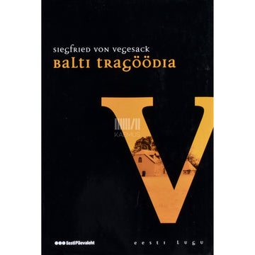 Siegfried von Vegesack. Balti tragöödia. Romaanitriloogia