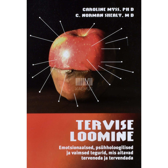 Caroline Myss, C. Norman Shealy - Tervise loomine
