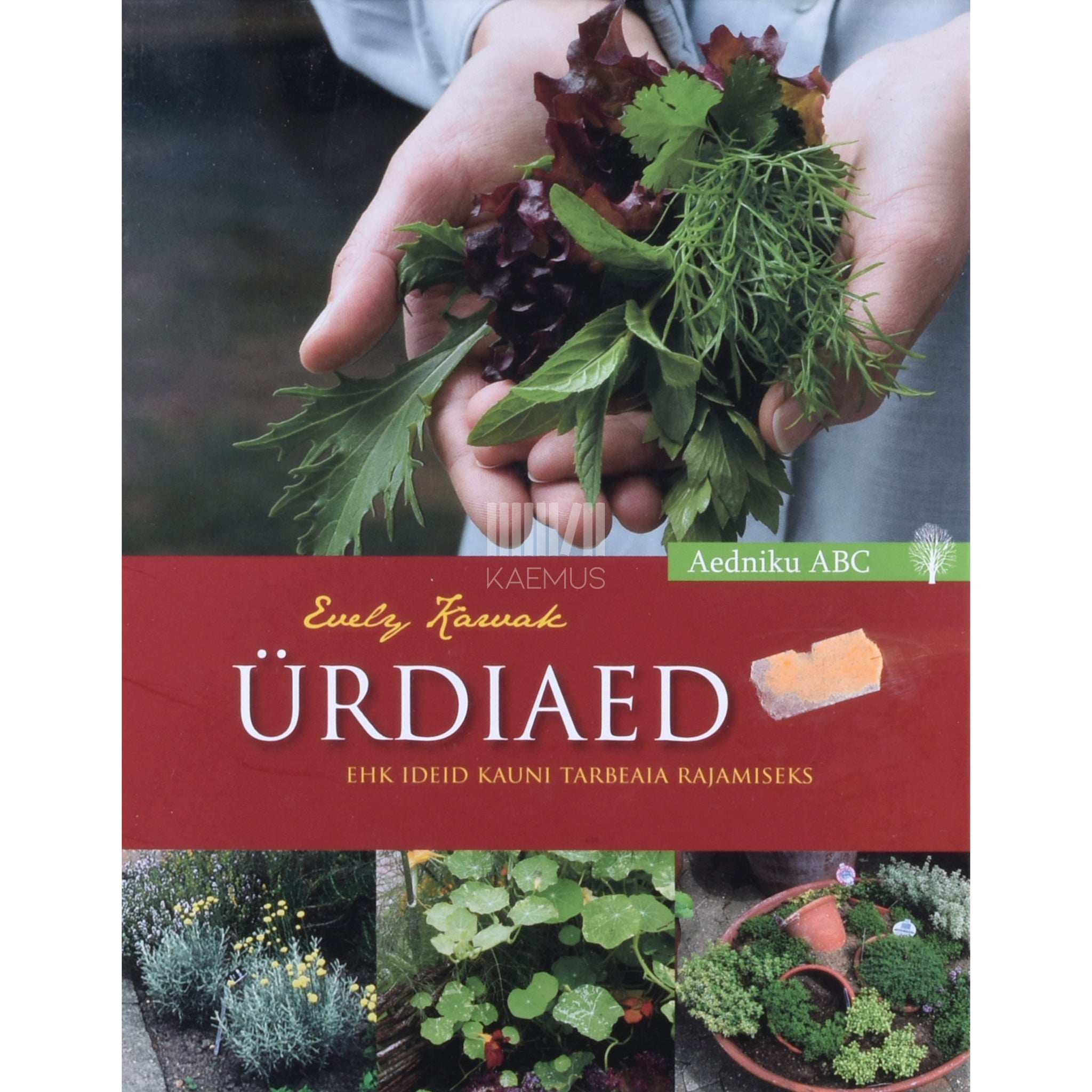 Evely Karvak Ürdiaed ehk Ideid kauni tarbeaia rajamiseks