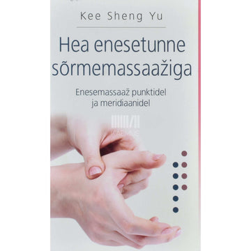 Sheng Yu Kee - Hea enesetunne sõrmemassaažiga
