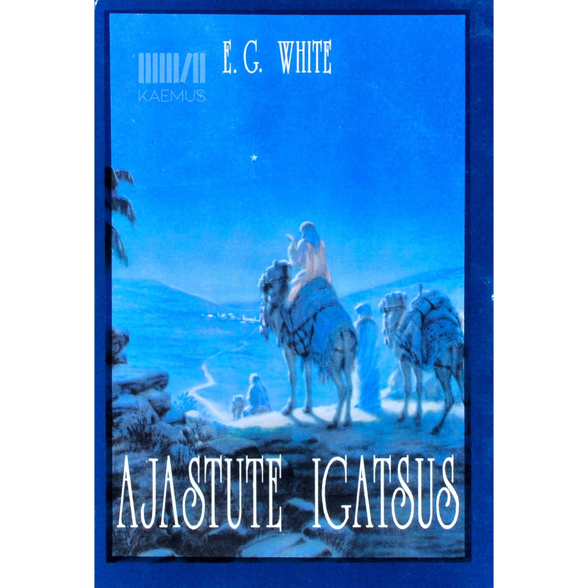 Ellen G. White Ajastute igatsus. Jeesuse elu