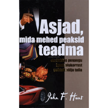 John F. Hunt. Asjad, mida mehed peaksid teadma