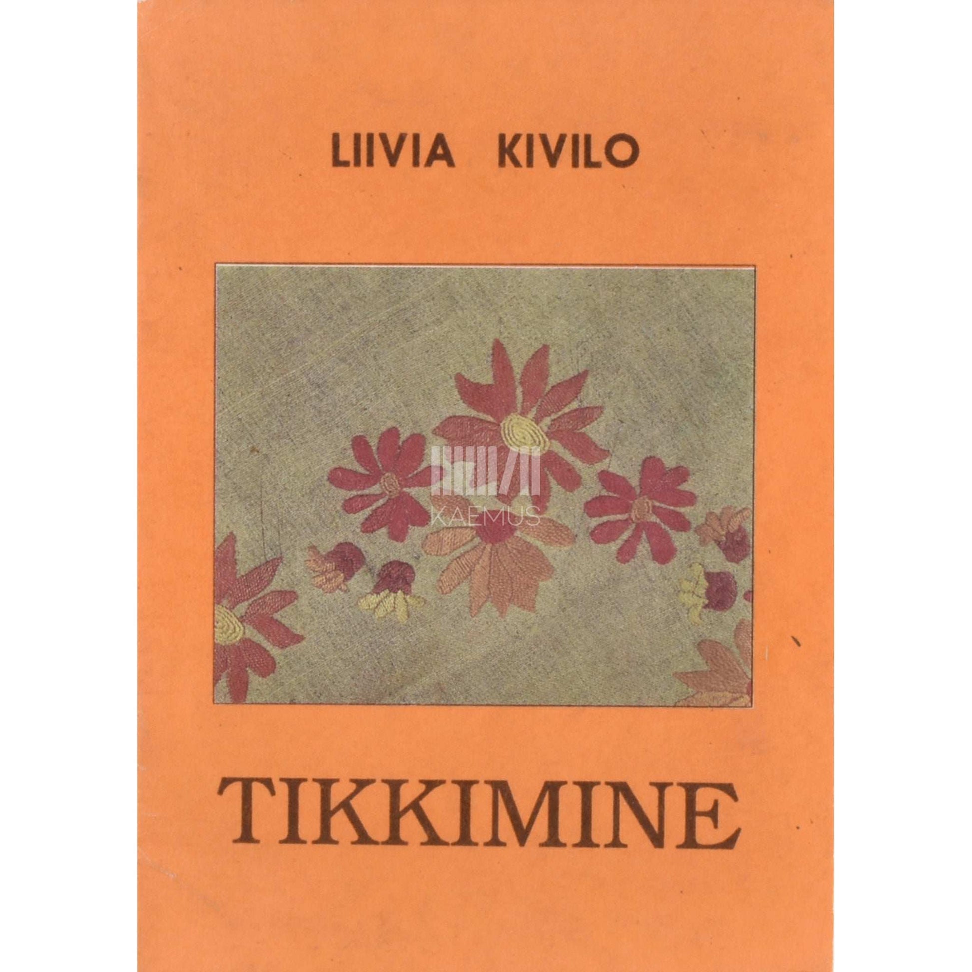 Liivia Kivilo - Tikkimine