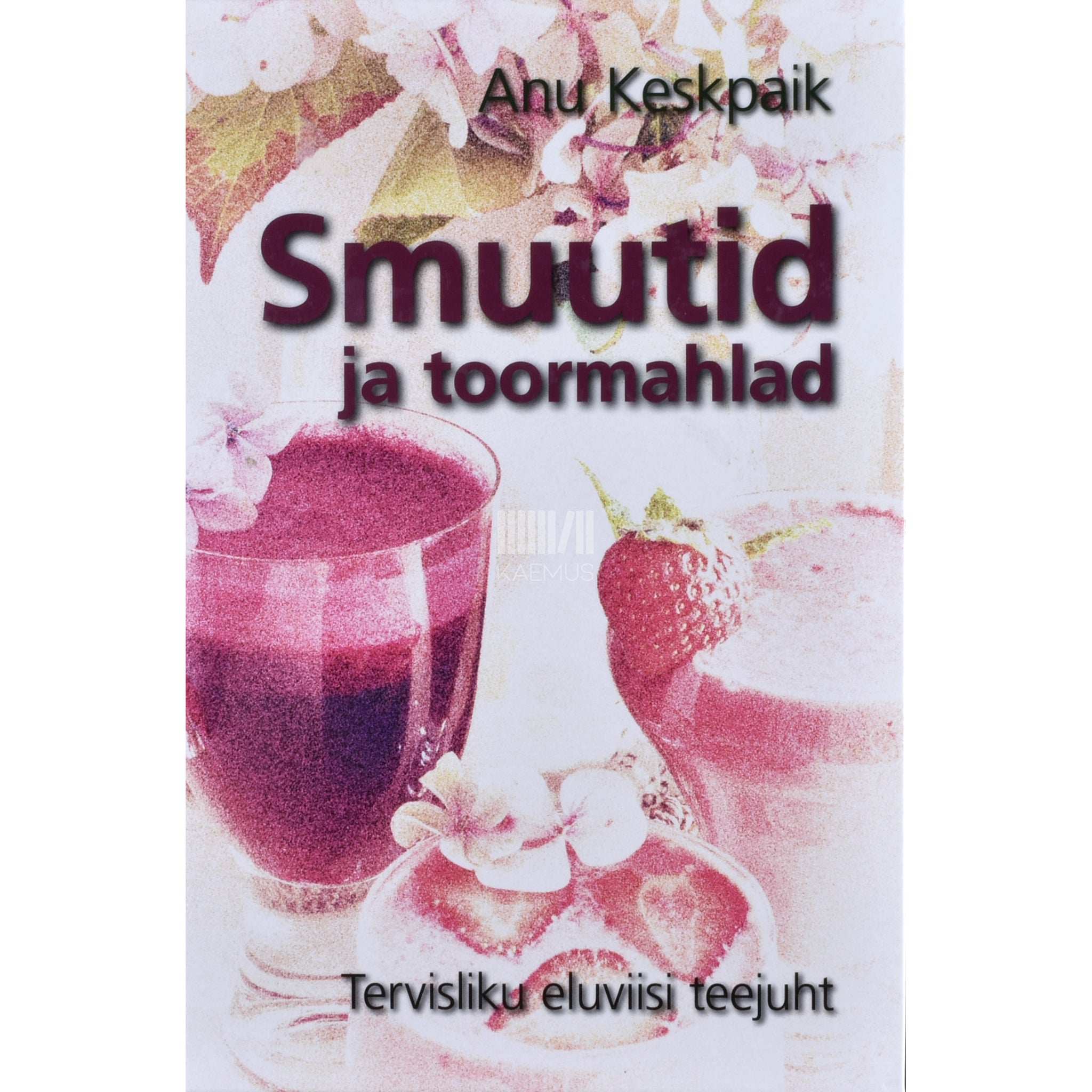 Anu Keskpaik Smuutid ja toormahlad