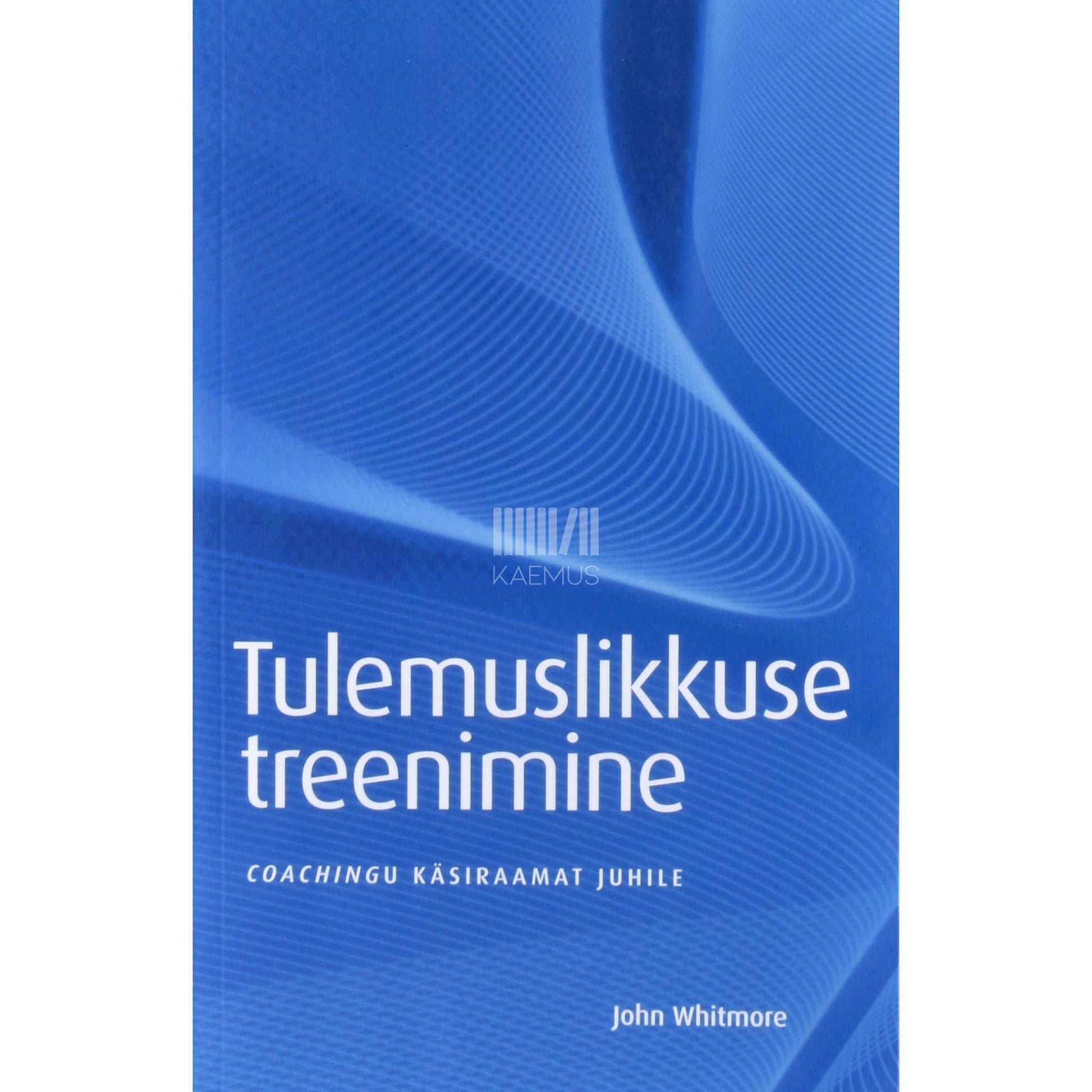 John Whitmore - Tulemuslikkuse treenimine