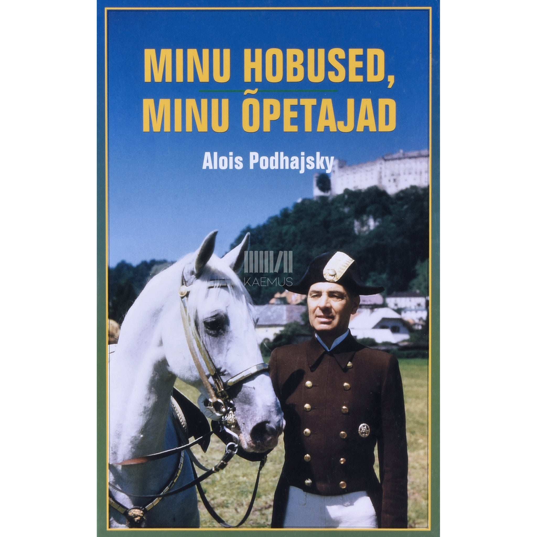 Alois Podhajsky Minu hobused, minu õpetajad