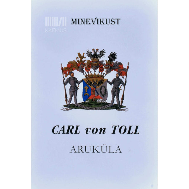 Theodor von Bernhardi - Kindral Carl von Toll (1777-1842). Aruküla