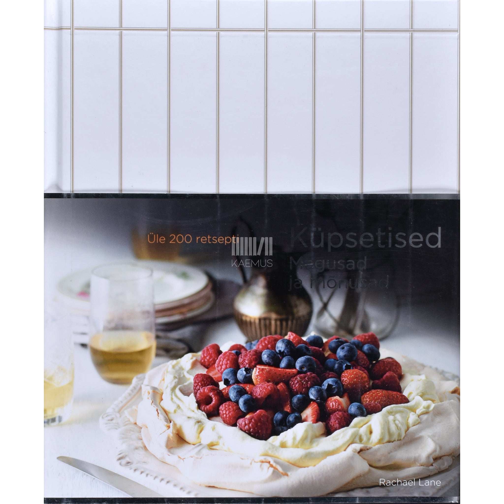 Rachael Lane Küpsetised. Magusad ja mõnusad