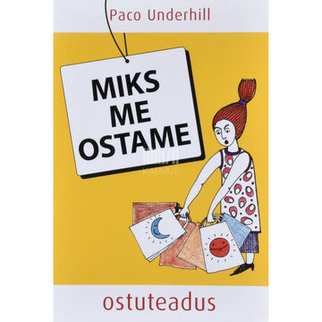 Paco Underhill. Miks me ostame. Ostuteadus