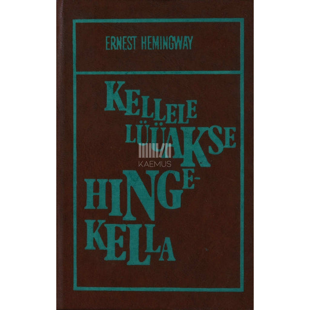 Ernest Hemingway - Kellele lüüakse hingekella