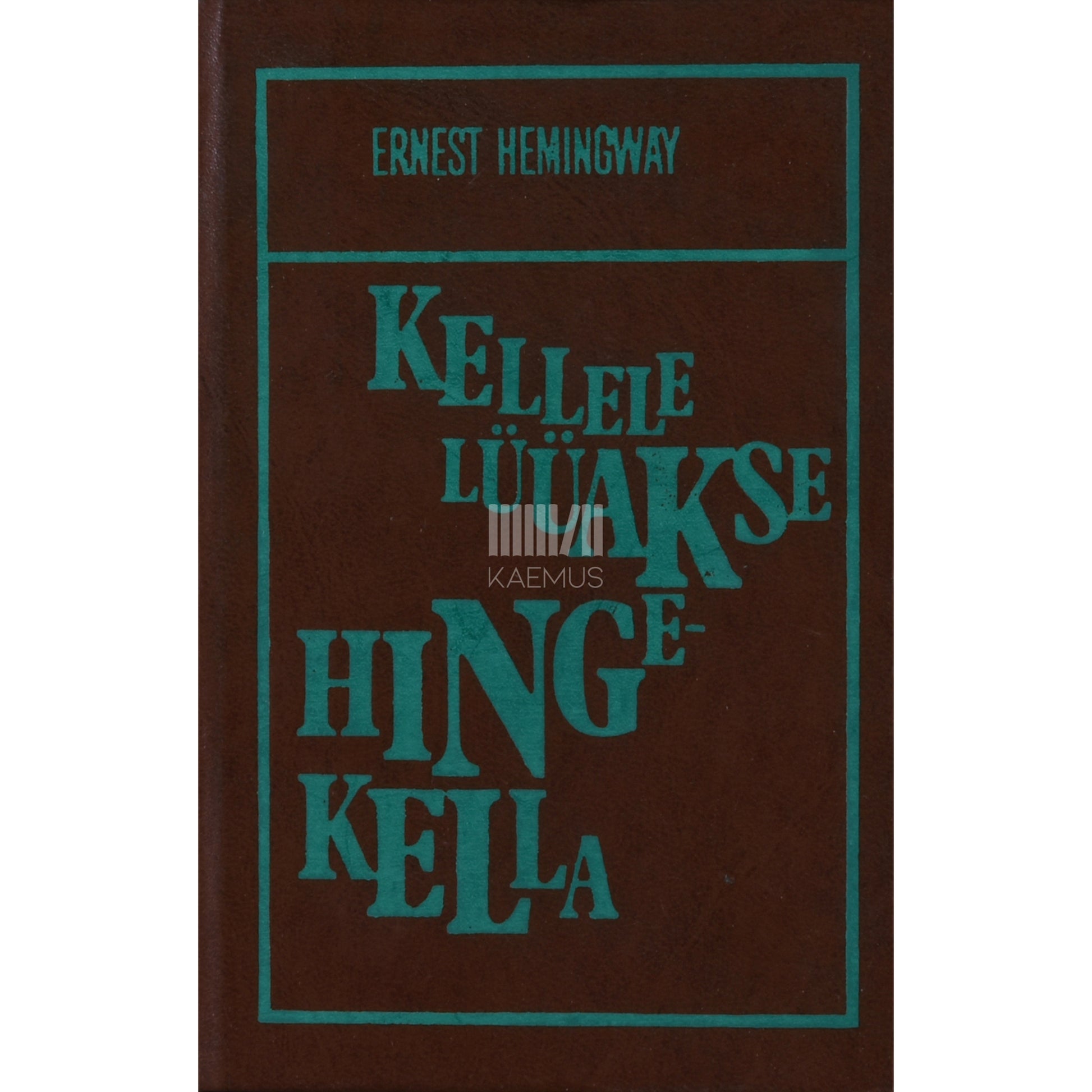 Ernest Hemingway. Kellele lüüakse hingekella
