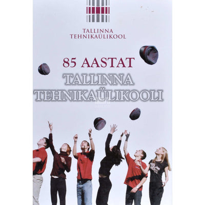 ... - 85 aastat Tallinna Tehnikaülikooli