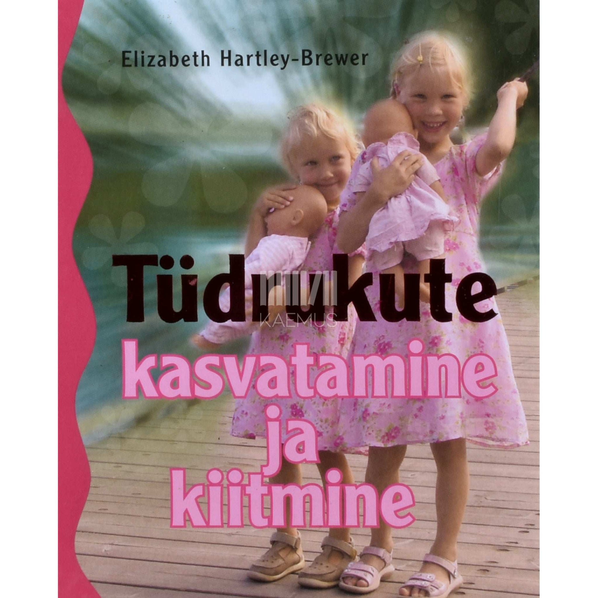 Elizabeth Hartley-Brewer - Tüdrukute kasvatamine ja kiitmine