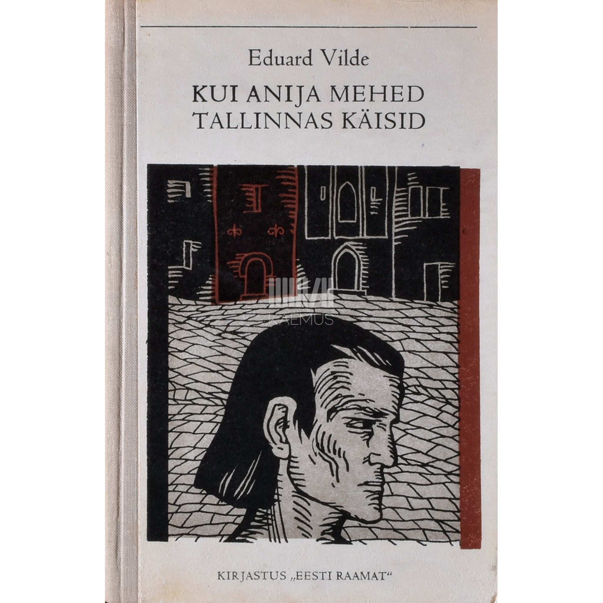 Eduard Vilde - Kui Anija mehed Tallinnas käisid