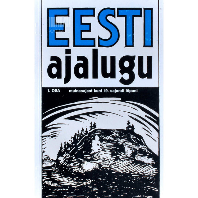 … - Eesti ajalugu 1. osa. Muinasajast kuni 19. sajandi lõpuni