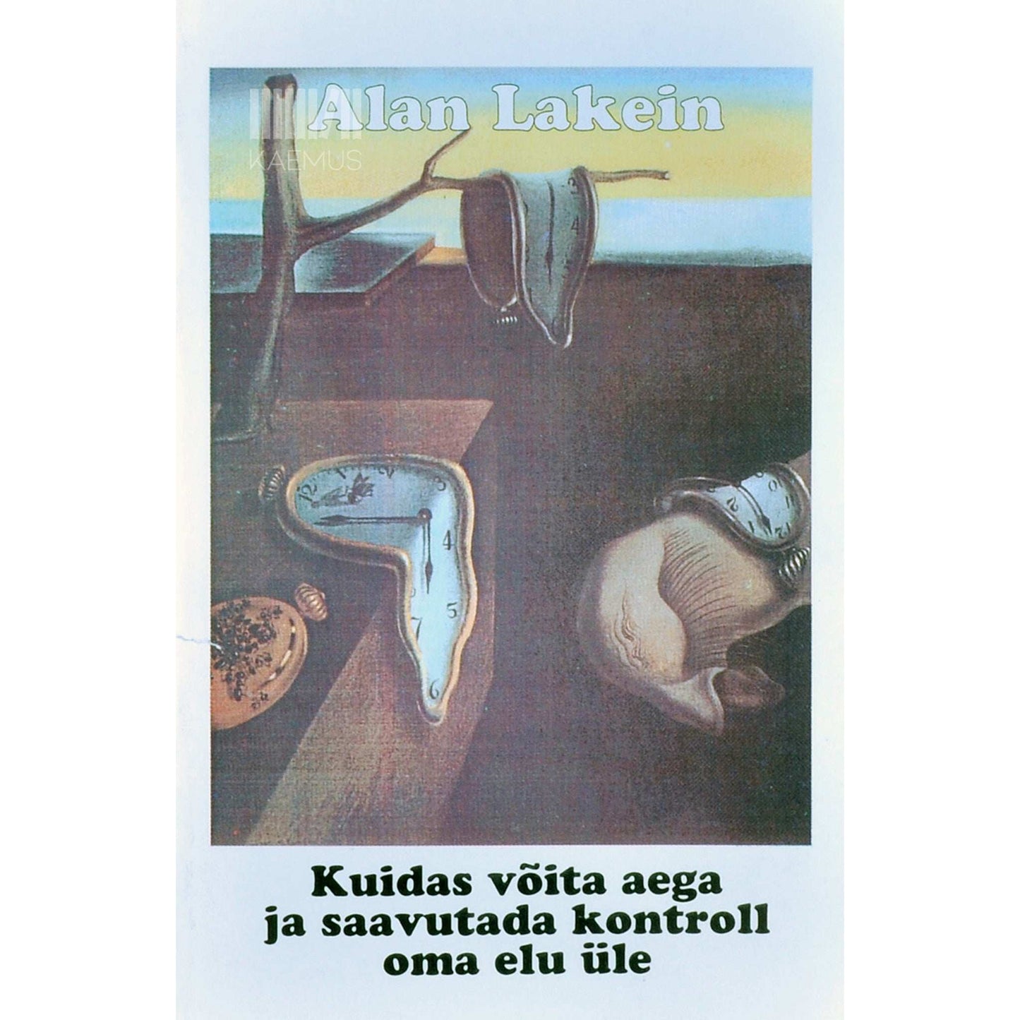 Alan Lakein - Kuidas võita aega ja saavutada kontroll oma elu üle
