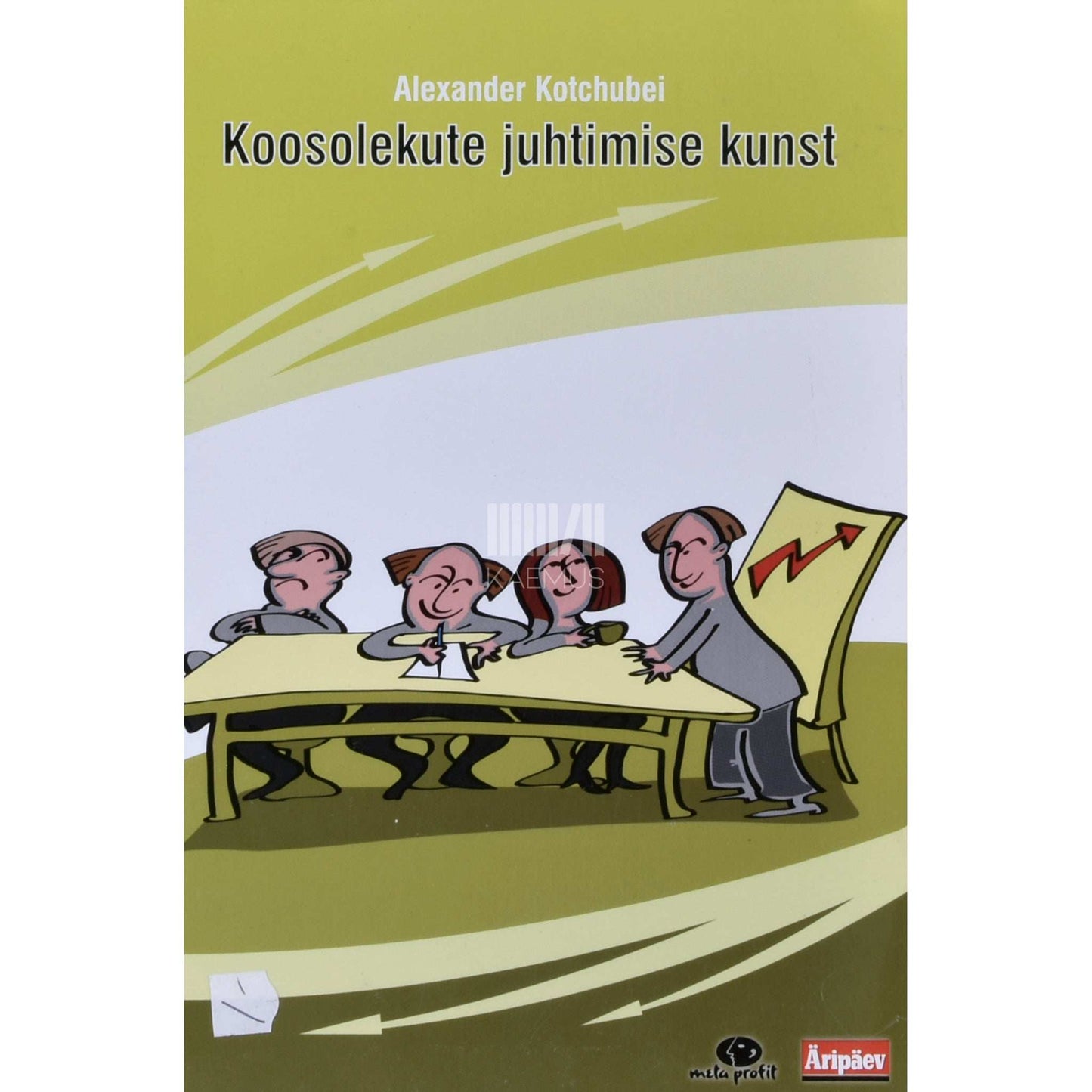 Alexander Kotchubei - Koosolekute juhtimise kunst