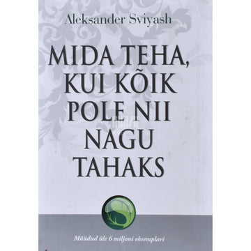 Aleksandr Svijaš. Mida teha, kui kõik ei ole nii nagu tahaks