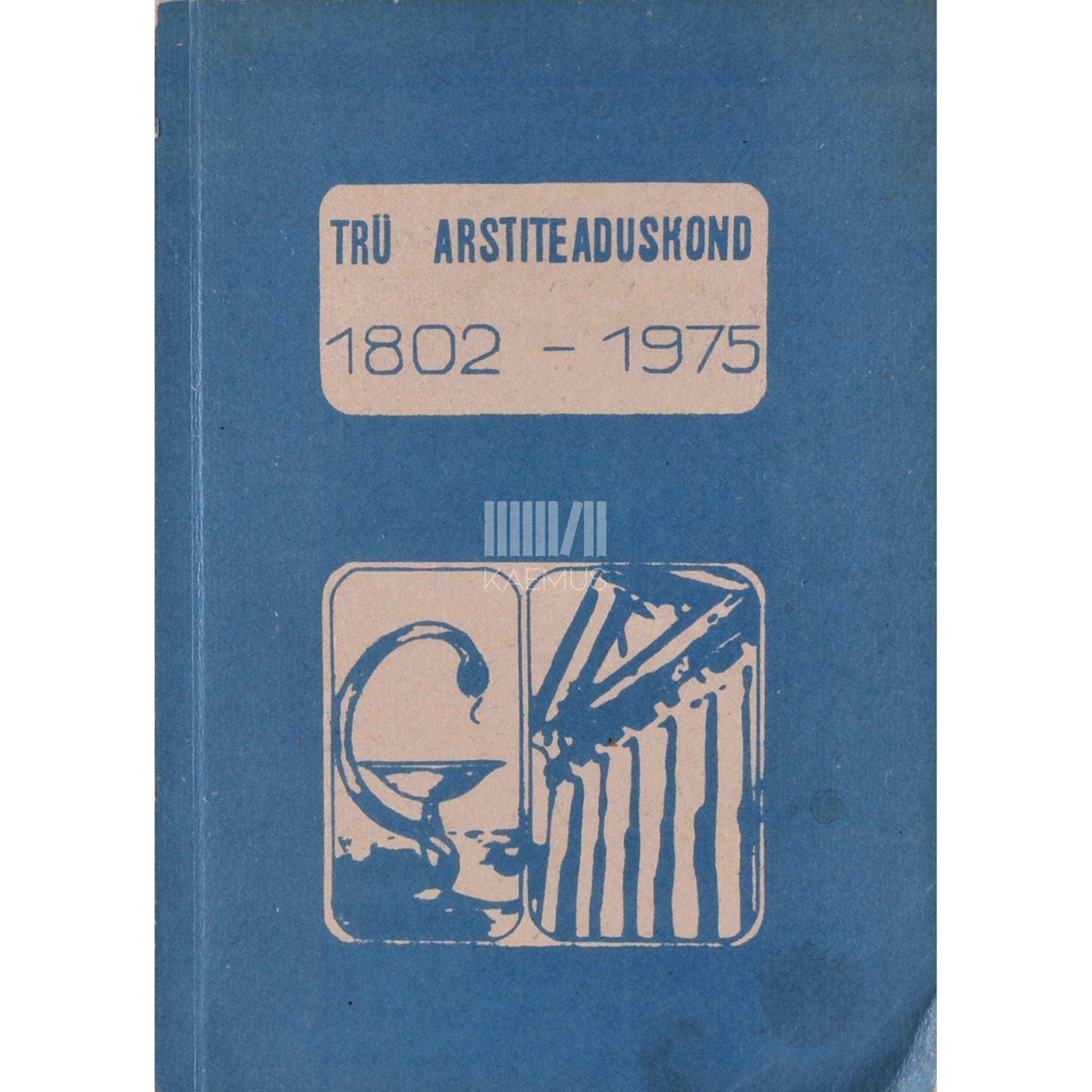 ... Tartu Riikliku Ülikooli arstiteaduskond aastail 1802-1975