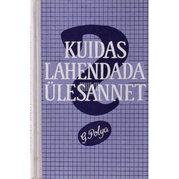György Pólya - Kuidas lahendada ülesannet