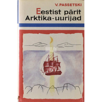 Vassili Passetski - Eestist pärit Arktika uurijad