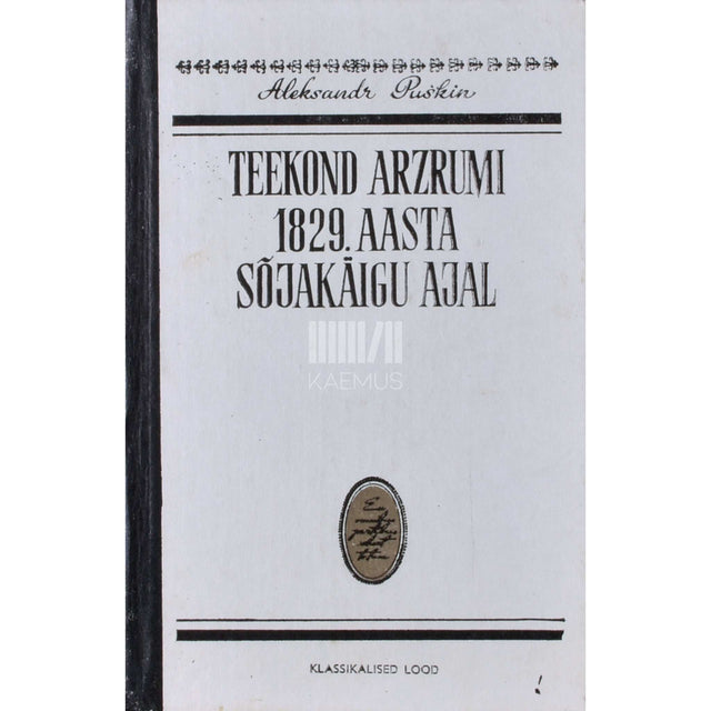 Aleksandr Puškin - Teekond Arzrumi 1829. aasta sõjakäigu ajal