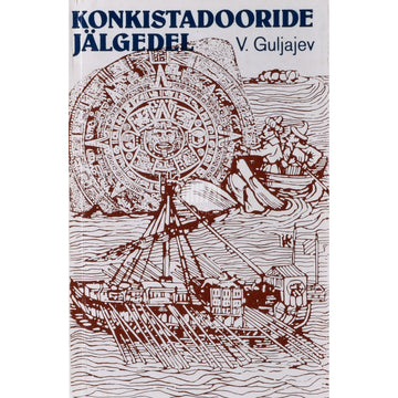 Valeri Guljajev. Konkistadooride jälgedel