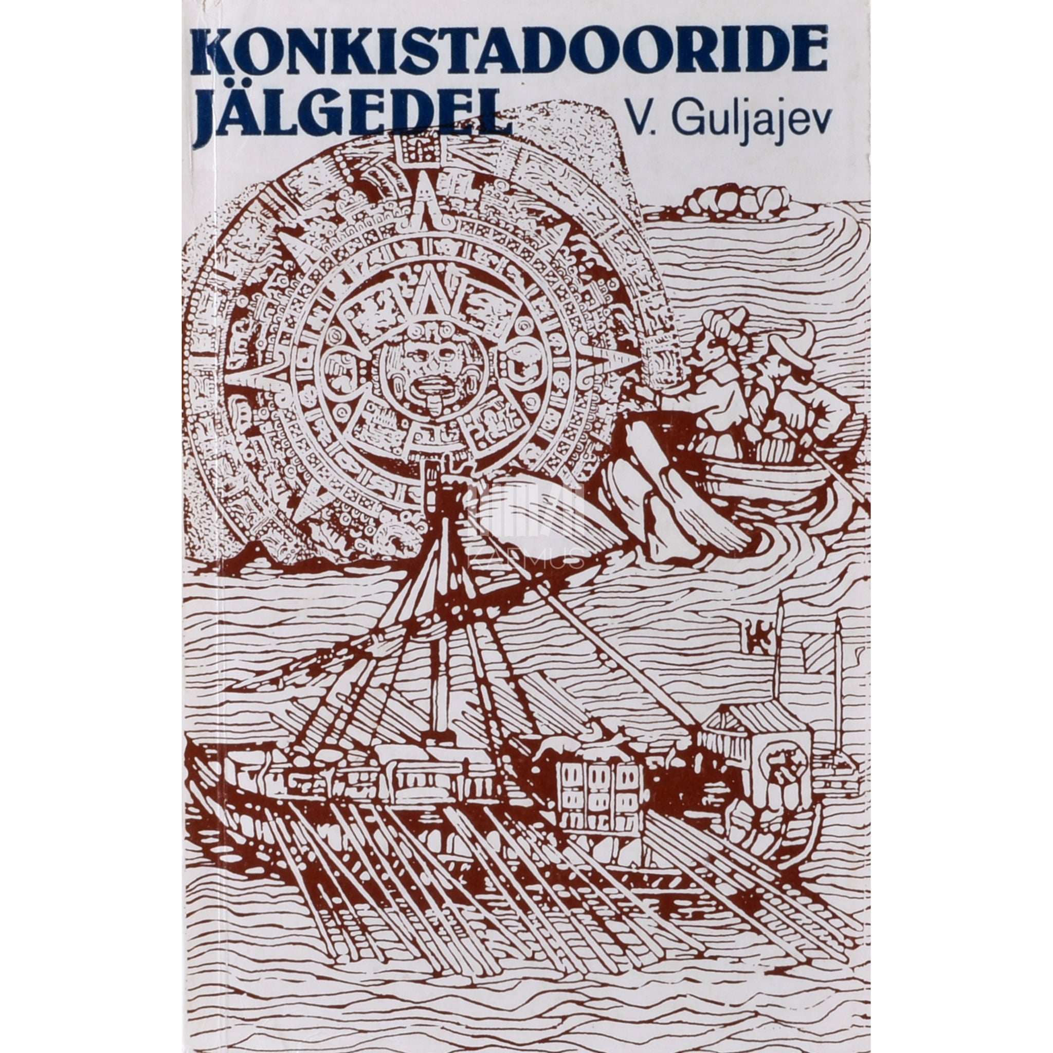 Valeri Guljajev - Konkistadooride jälgedel