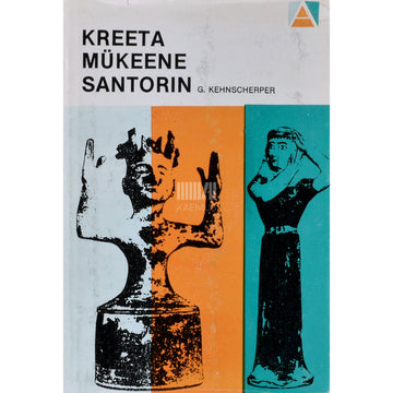 Günther Kehnscherper. Kreeta. Mükeene. Santorin