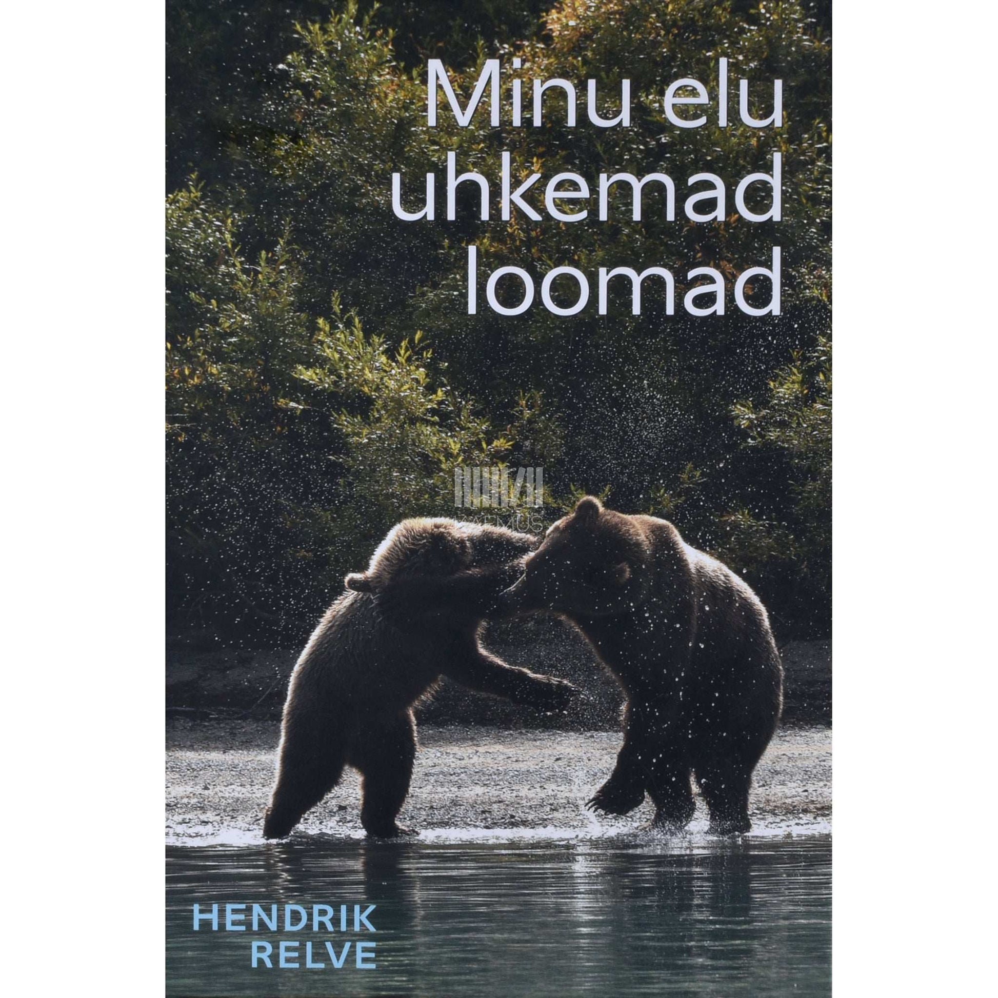 Hendrik Relve - Minu elu uhkemad loomad