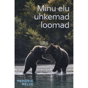 Hendrik Relve - Minu elu uhkemad loomad