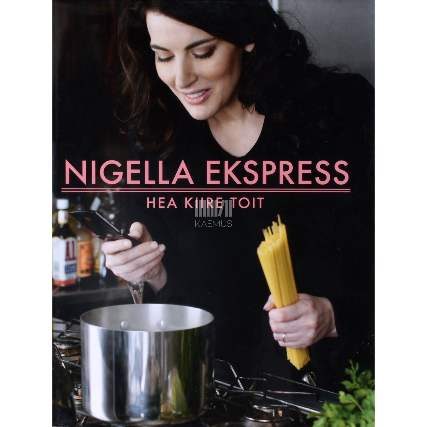 Nigella Lawson. Nigella Ekspress. Hea kiire toit