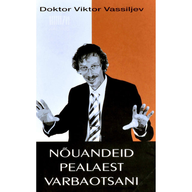 Viktor Vassiljev - Nõuandeid pealaest varbaotsani