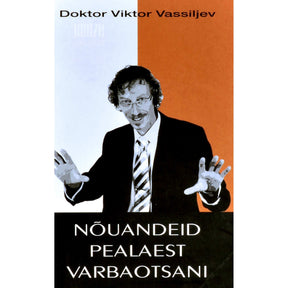 Viktor Vassiljev Nõuandeid pealaest varbaotsani