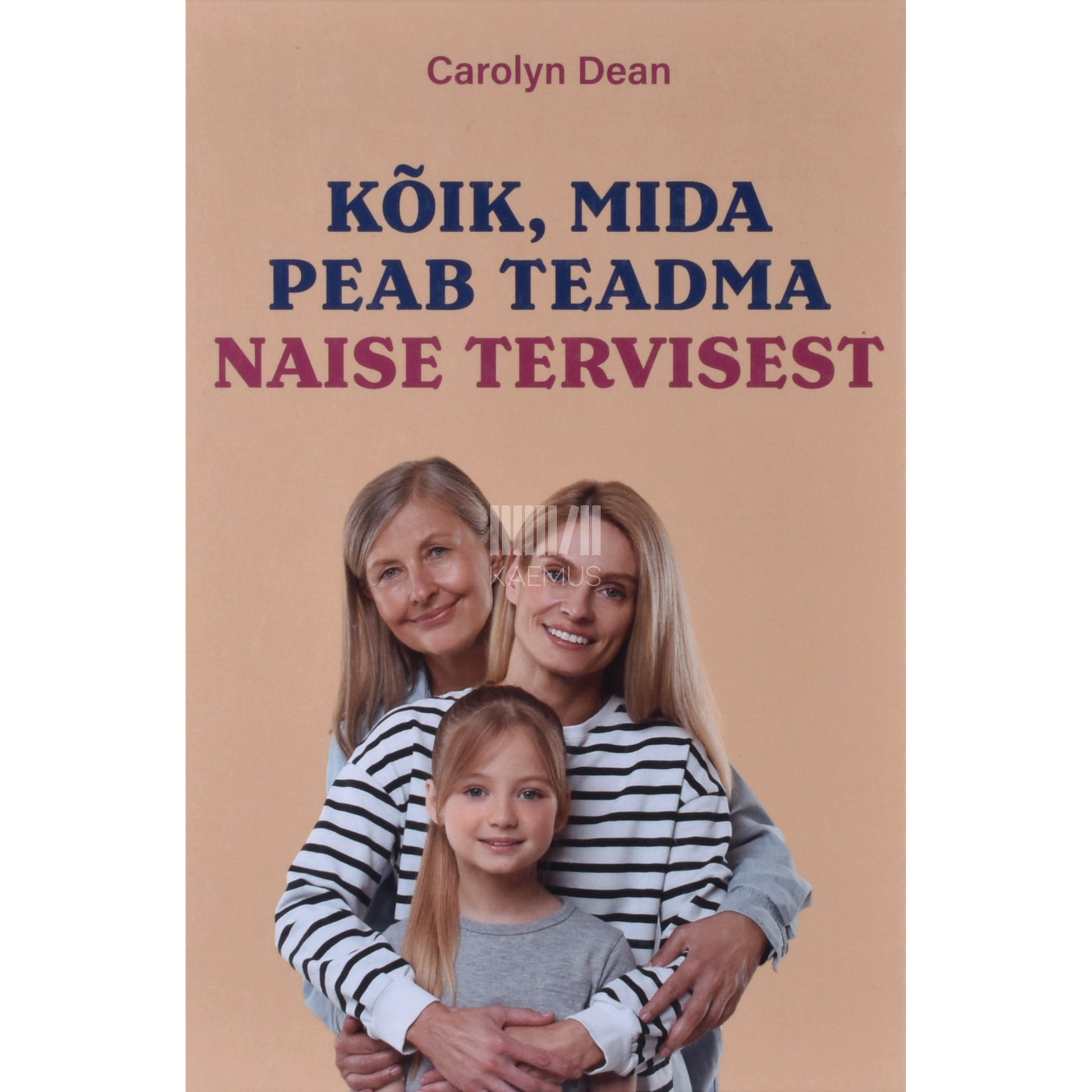 Carolyn Dean. Kõik, mida peab teadma naise tervisest