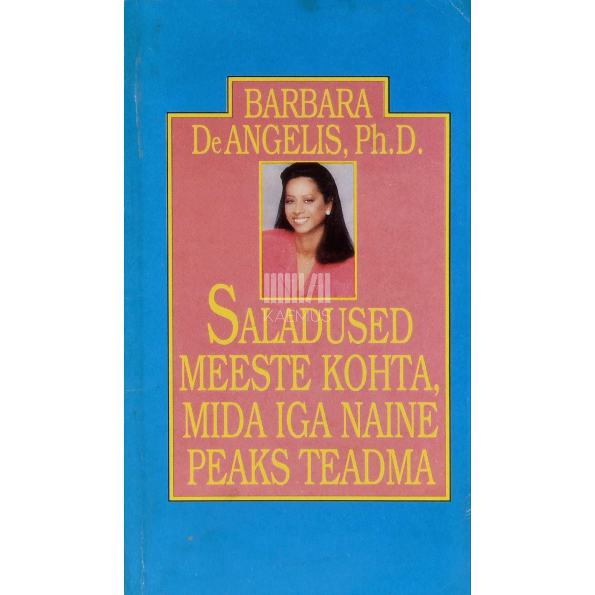 Barbara De Angelis Saladused meeste kohta, mida iga naine peaks teadma