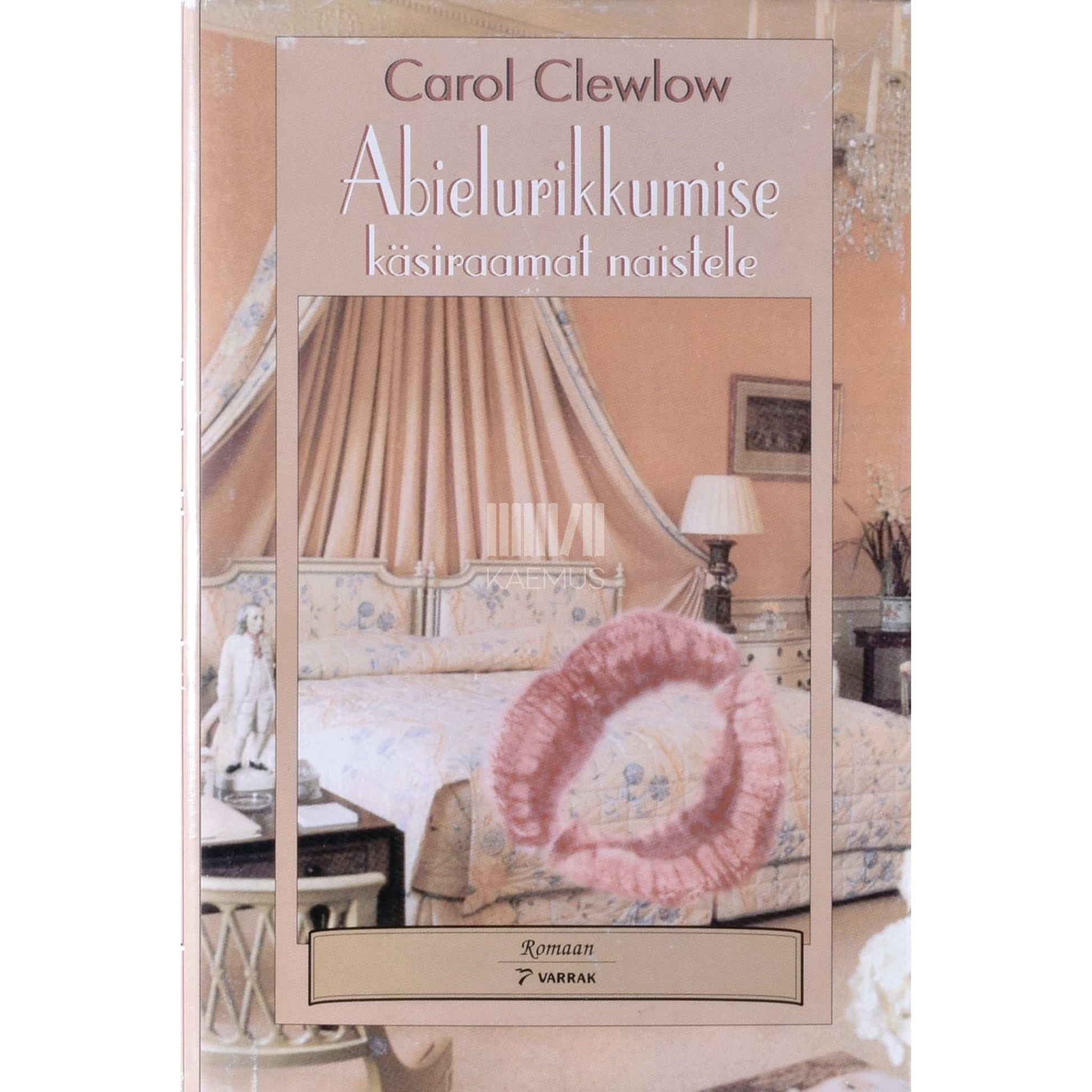 Carol Clewlow - Abielurikkumise käsiraamat naistele