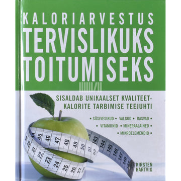 Kirsten Hartvig. Kaloriarvestus tervislikuks toitumiseks