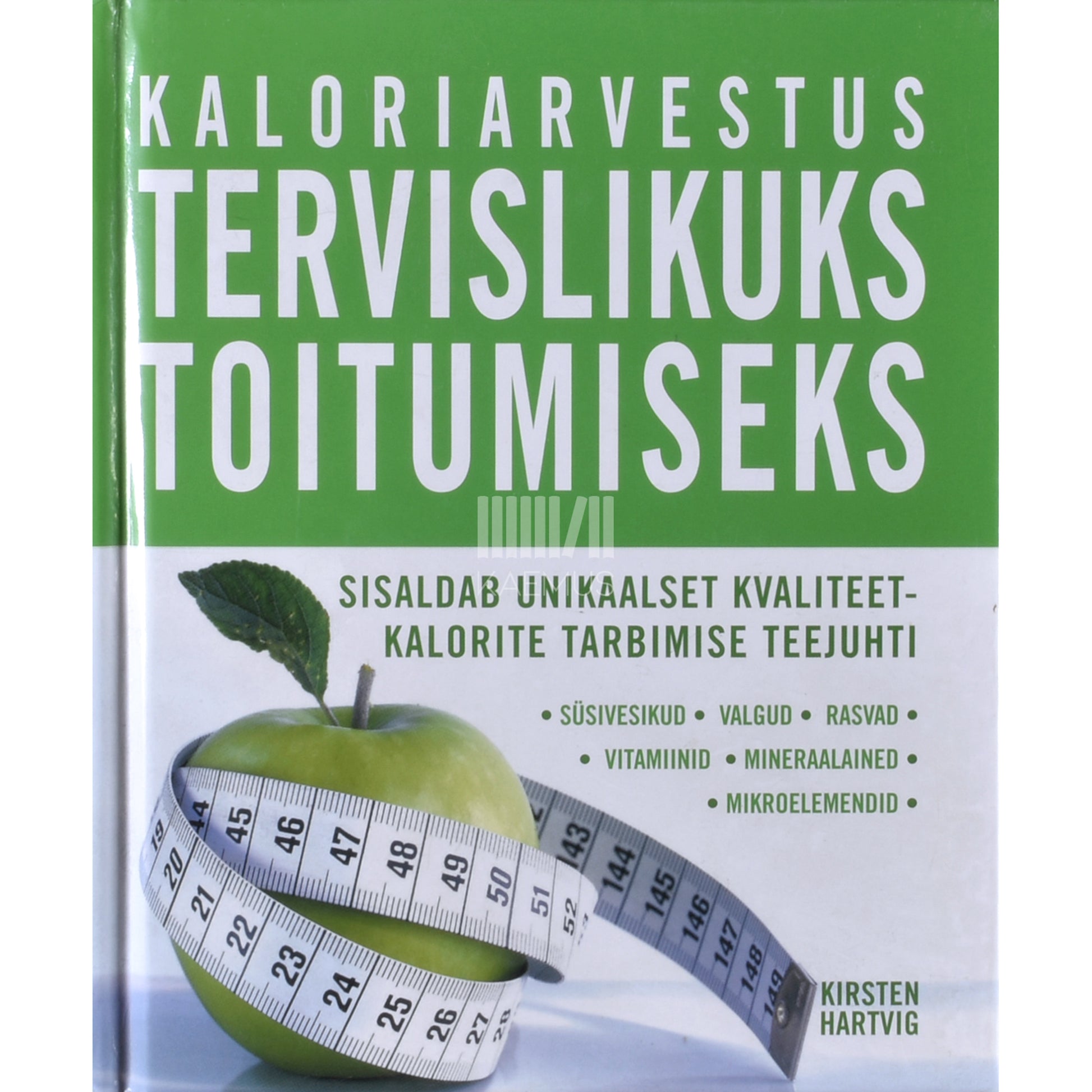 Kirsten Hartvig. Kaloriarvestus tervislikuks toitumiseks