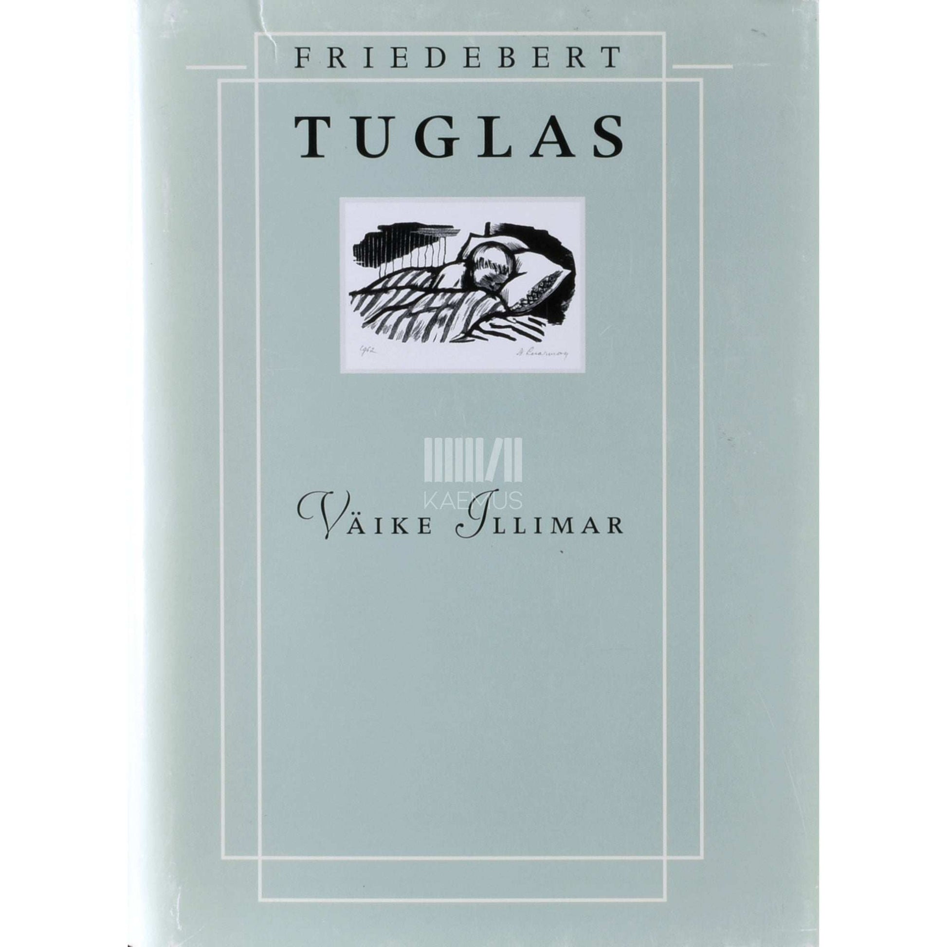 Friedebert Tuglas - Väike Illimar. Ühe lapsepõlve lugu