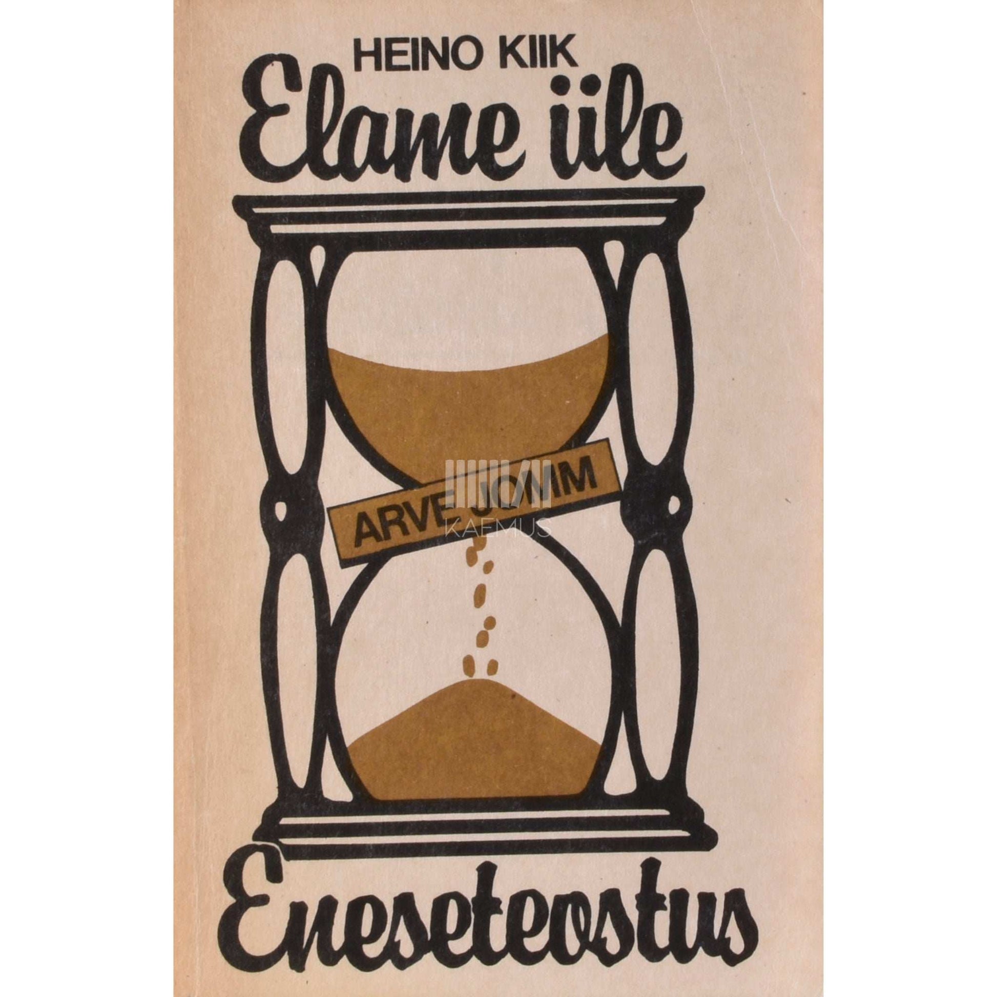 Heino Kiik - Arve Jomm. Elame üle. Eneseteostus