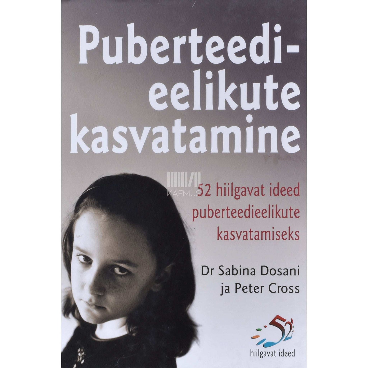 Peter Cross, Sabina Dosani - Puberteedieelikute kasvatamine