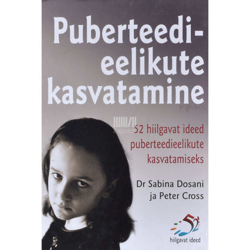 Peter Cross, Sabina Dosani - Puberteedieelikute kasvatamine