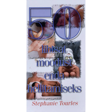Stephanie Tourles - 50 lihtsat moodust enda hellitamiseks