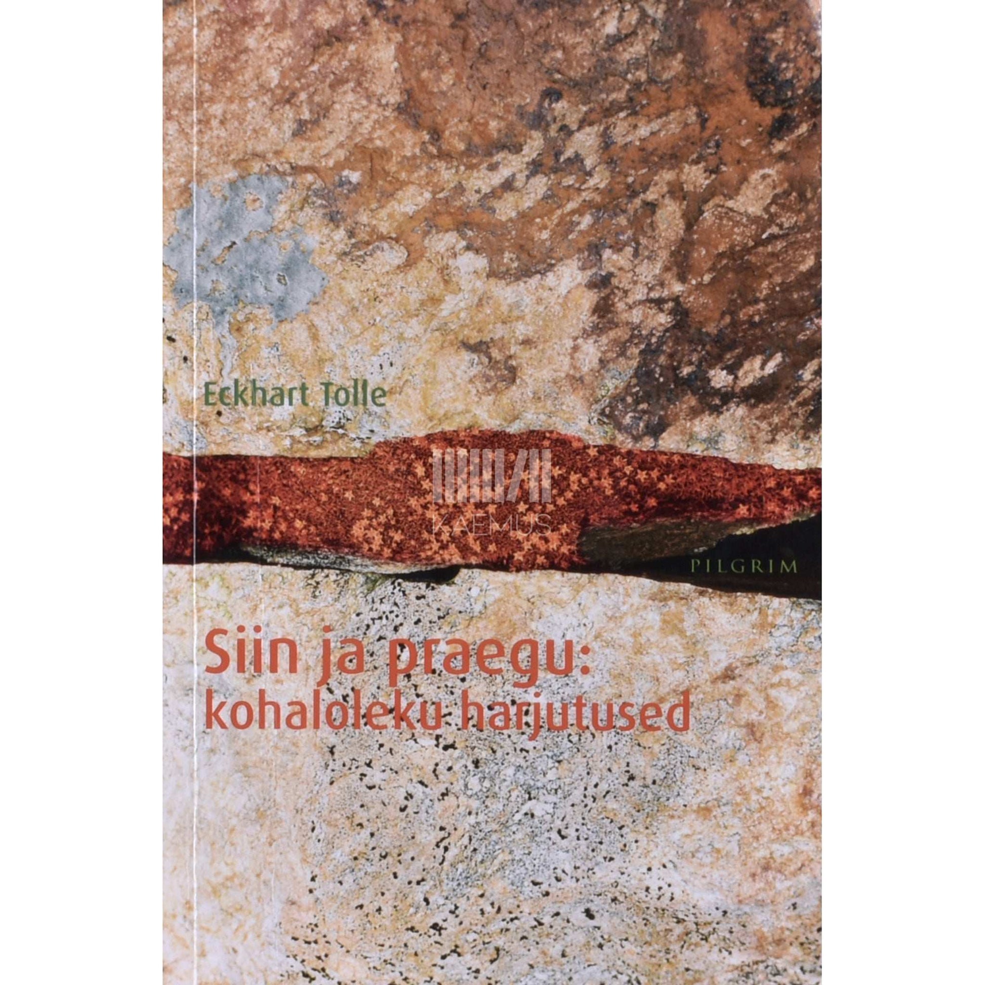 Eckhart Tolle - Siin ja praegu. Kohaloleku harjutused