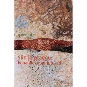 Eckhart Tolle - Siin ja praegu. Kohaloleku harjutused