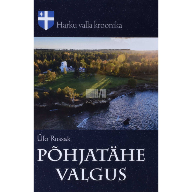 Kaemus - Põhjatähe valgus. Harku valla kroonika
