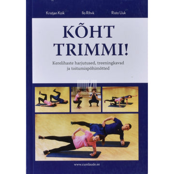 Kristjan Koik|Ilo Rihvk|Risto Uuk. Kõht trimmi!