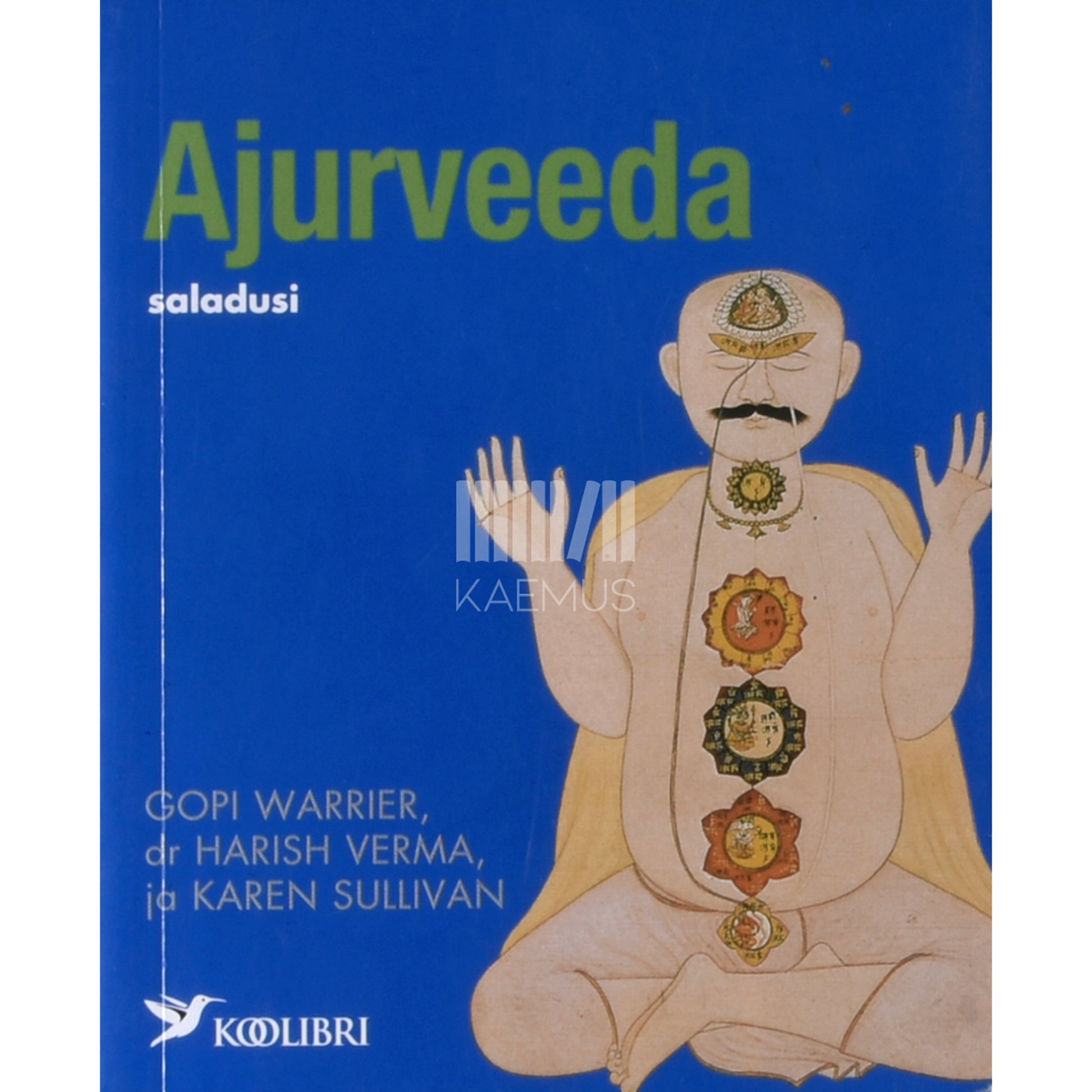 Karen Sullivan|Gopi Warrier|Harish Verma. Ajurveeda saladusi